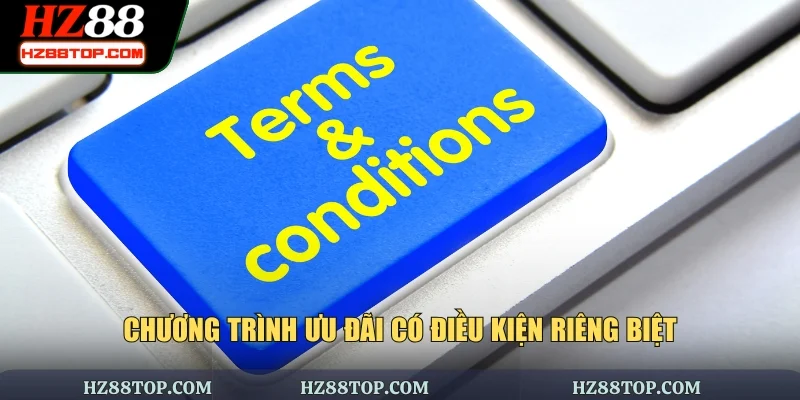 Chương trình ưu đãi có điều kiện riêng biệt